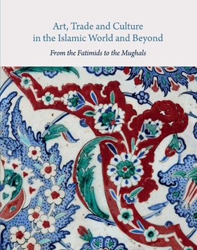 Art, Trade and Culture in the Islamic World and Beyond. From the Fatimids to the Mughals resmi
