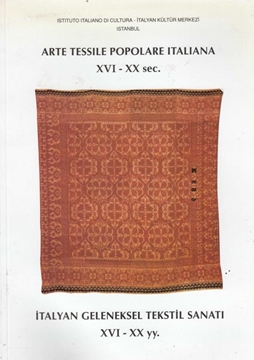 Picture of İtalyan Geleneksel Tekstil Sanatı Sergisi XVI - XX yy. Mostra Arte Tessile Popolare Italiana XVI-XX sec.