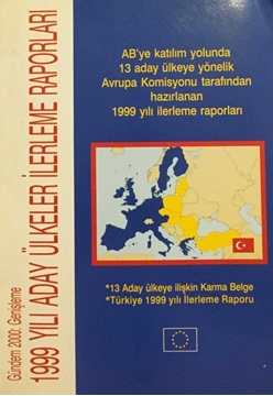Picture of AB'ye Katılım Yolunda 13 Aday Ülkeye Yönelik Avrupa Komisyonu Tarafından Hazırlanan 1999 Yılı İlerleme Raporları