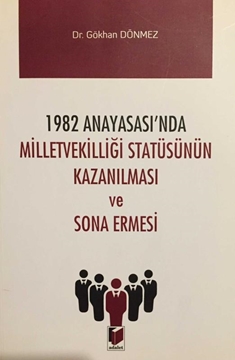 Picture of 1982 Anayasası'nda Milletvekilliği Statüsünün Kazanılması ve Sona Ermesi