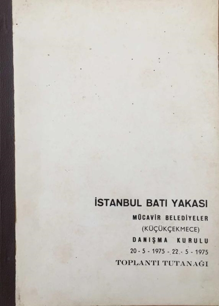 Picture of İstanbul Batı Yakası Mücavir Belediyeler (Küçükçekmece) Danışma Kurulu 20-5-1975 / 22-5-1975 Toplantı Tutanağı