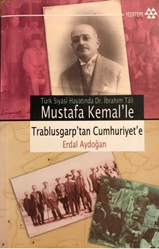 Picture of Mustafa Kemal'le Trablusgarp'tan Cumhuriyet'e - Türk Siyasi Hayatında Dr. İbrahim Tali