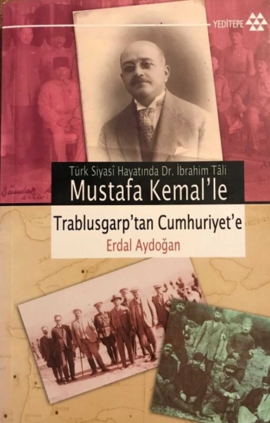 Mustafa Kemal'le Trablusgarp'tan Cumhuriyet'e - Türk Siyasi Hayatında Dr. İbrahim Tali resmi