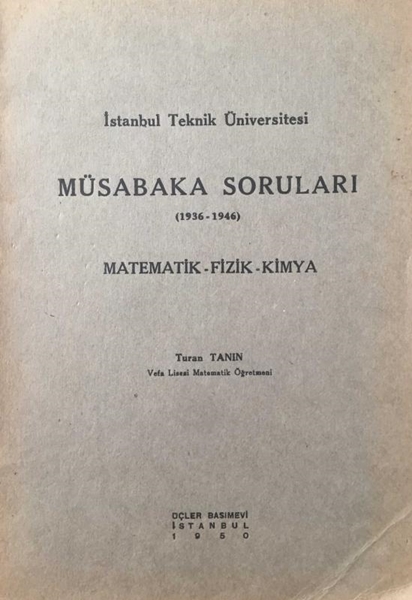 Picture of İ.T.Ü. Müsabaka Soruları (1936-1946) Matematik-Fizik-Kimya (İmzalı-İthaflı)