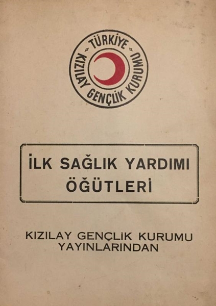 Picture of İlk Sağlık Yardımı Öğütleri - Kızılay Gençlik Kolları Yayınlarından