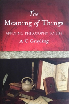 Picture of The Meaning of Things: Applying Philosophy to Life