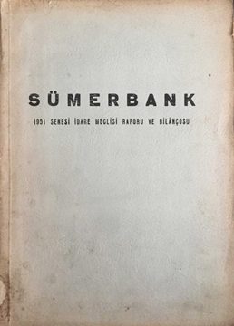 Sümerbank 1951 Senesi İdare Meclisi Raporu ve Bilançosu resmi