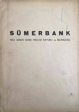 Sümerbank 1952 Senesi İdare Meclisi Raporu ve Bilançosu resmi