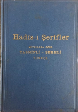 Hadis-i Şerifler: Mevzulara Göre Tasnifli-Şerhli Türkçe resmi