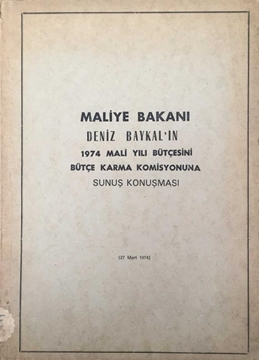 Picture of Maliye Bakanı Deniz Baykal'ın 1974 Mali Yılı Bütçesini Bütçe Karma Komisyonuna Sunuş Konuşması (27 Mart 1974)