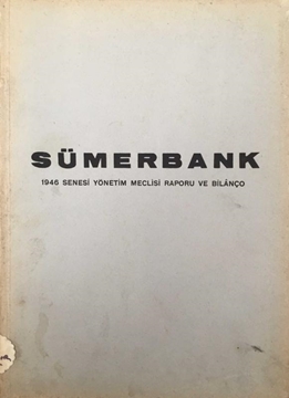 Sümerbank 1946 Senesi Yönetim Meclisi Raporu ve Bilanço resmi
