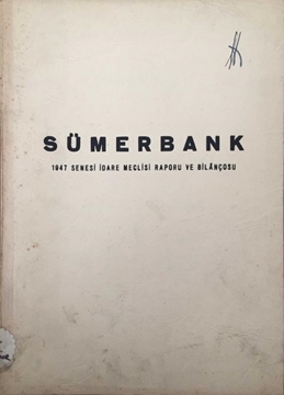Sümerbank 1947 Senesi İdare Meclisi Raporu ve Bilançosu resmi