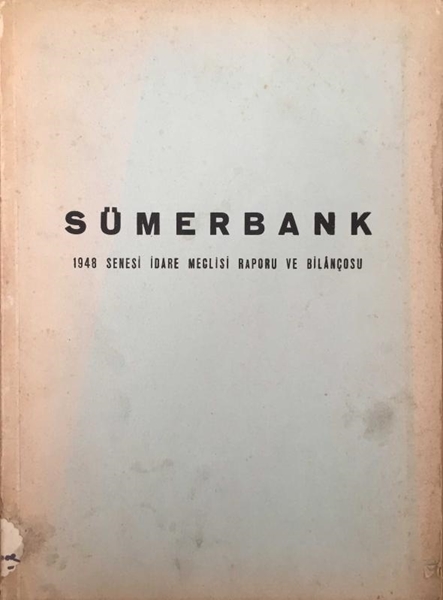 Sümerbank 1948 Senesi İdare Meclisi Raporu ve Bilançosu resmi