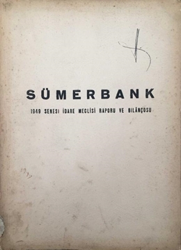 Sümerbank 1949 Senesi İdare Meclisi Raporu ve Bilançosu resmi