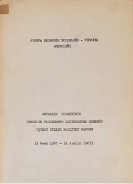 Avrupa Ekonomik Topluluğu - Türkiye Ortaklığı  / Ortaklık Konseyinin Ortaklık Parlamento Komisyonuna Sunduğu Rapor (1 Ocak 1967 - 31 Aralık 1967) resmi