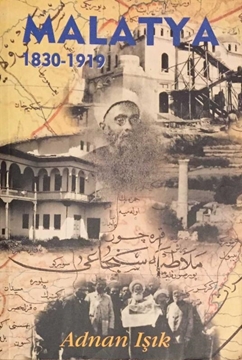 Picture of Malatya 1830-1919 - Adıyaman (Hısn-i Mansur), Akçadağ, Arabkir, Besni, Darende, Doğanşehir, Eskimalatya, Hekimhan, Kahta, Pütürge, Yeşilyurt