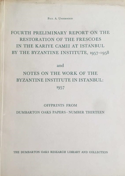 Fourth Preliminary Report on the Restoration of the Frescoes in the Kariye Camii at Istanbul by the Byzantine Institute 1957-1958 resmi