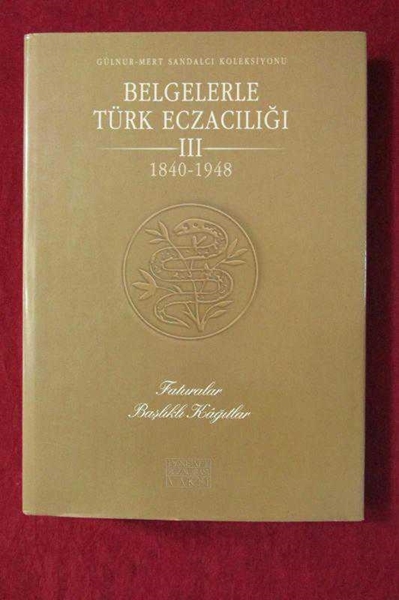 Belgelerle Türk Eczacılığı III 1840-1948 (imzalı) resmi