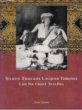 Picture of Silken Threads Lacquer Thrones Lan Na Court Textiles (Asya Kumaş, Giyim Konulu)