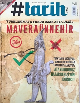 Tarih Dergi - Nisan 2018 - Sayı:47 (Türk Tarihi Değişiyor,Arkeolojik Bulgular Efsaneleri Yalanlıyor:Ata Yurdumuz Hazar Denizi'nin Doğusu!) resmi