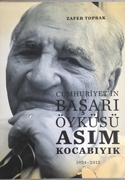 Picture of Cumhuriyet'in Başarı Öyküsü - Asım Kocabıyık 1924 - 2012