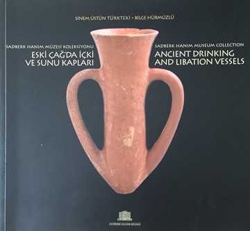 Picture of Sadberk Hanım Müzesi Koleksiyonu: Eski Çağ'da İçki ve Sunu Kapları / Sadberk Hanım Museum Collection: Ancient Drinking and Libation Vessels